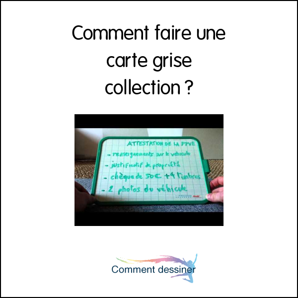 Comment faire une carte grise collection